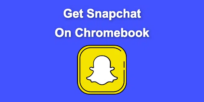 How to get Snapchat on school Chromebook